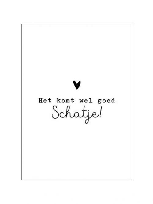 Wenskaart Komt wel goed schatje